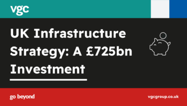 UK Infrastructure Strategy: A £725bn Investment